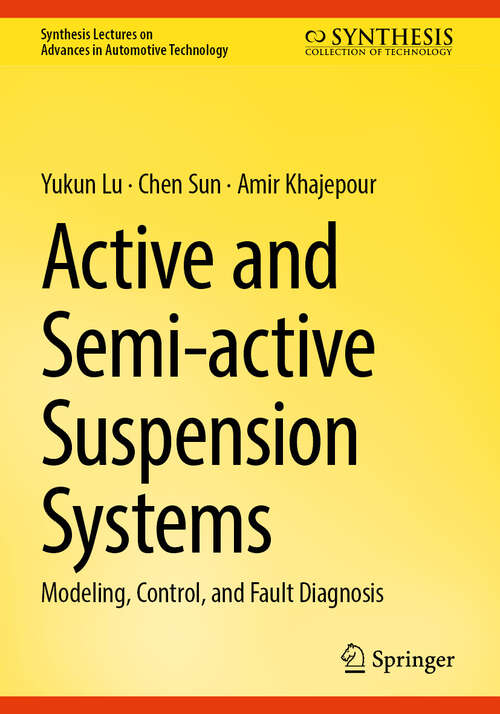 Book cover of Active and Semi-active Suspension Systems: Modeling, Control, and Fault Diagnosis (Synthesis Lectures on Advances in Automotive Technology)