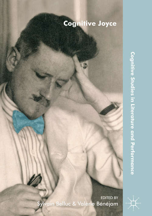 Book cover of Cognitive Joyce (1st ed. 2018) (Cognitive Studies In Literature And Performance Ser.)