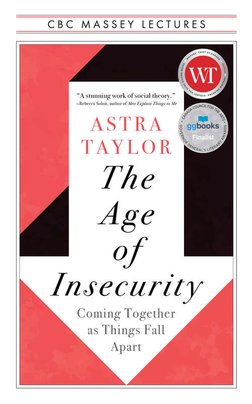 Book cover of The Age of Insecurity: Coming Together as Things Fall Apart (The CBC Massey Lectures)