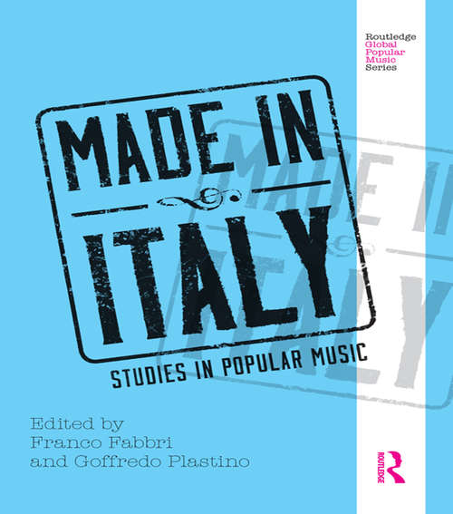 Book cover of Made in Italy: Studies in Popular Music (Routledge Global Popular Music Series)