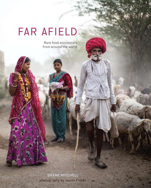 Book cover of Far Afield: Rare Food Encounters from Around the World