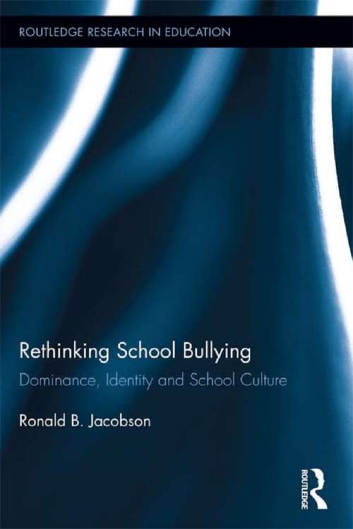 Book cover of Rethinking School Bullying: Dominance, Identity and School Culture (Routledge Research in Education #90)