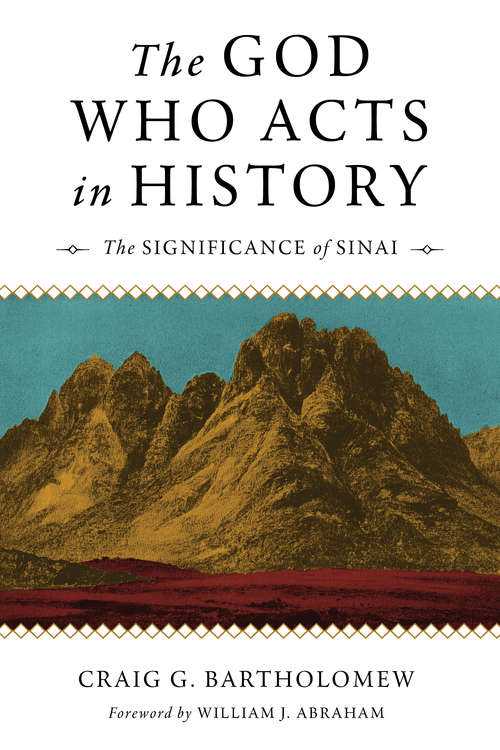 Book cover of The God Who Acts in History: The Significance of Sinai