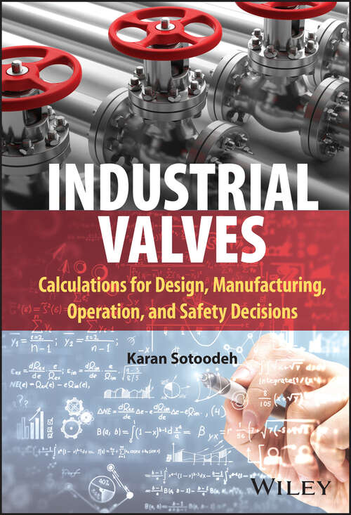 Book cover of Industrial Valves: Calculations for Design, Manufacturing, Operation, and Safety Decisions