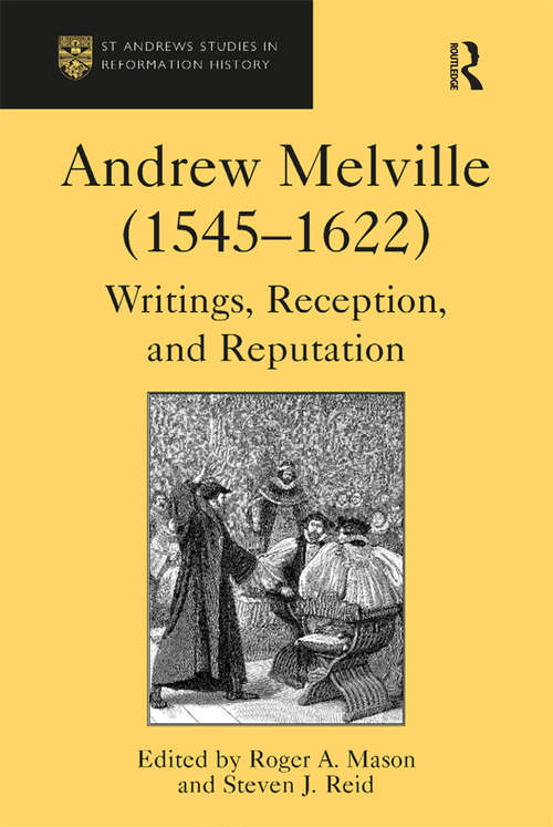 Book cover of Andrew Melville: Writings, Reception, and Reputation (St Andrews Studies in Reformation History)