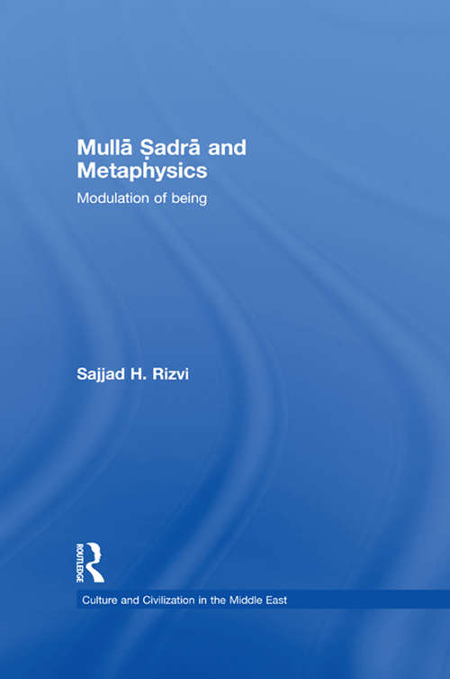 Book cover of Mulla Sadra and Metaphysics: Modulation of Being (Culture and Civilization in the Middle East)