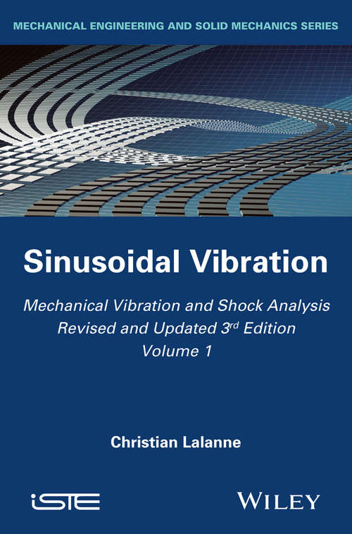 Book cover of Mechanical Vibration and Shock Analysis, Sinusoidal Vibration: Sinusoidal Vibration (3) (Iste Ser. #402)