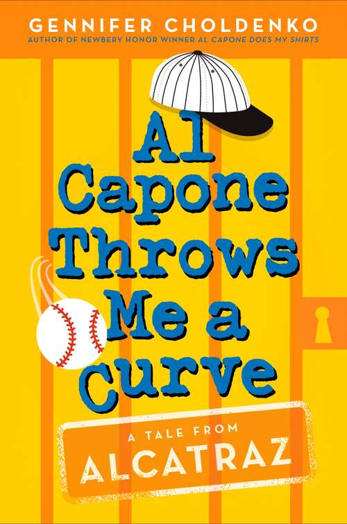 Book cover of Al Capone Throws Me a Curve (Tales from Alcatraz #4)