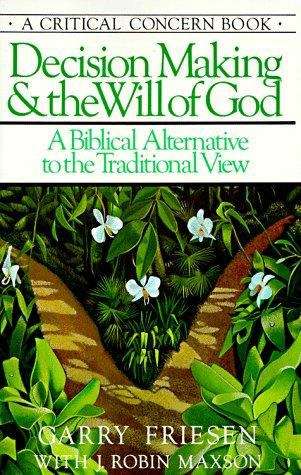 Book cover of Decision Making and the Will of God: A Biblical Alternative to the Traditional View