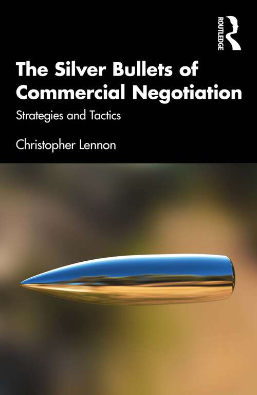 Book cover of The Silver Bullets of Commercial Negotiation: Strategies and Tactics