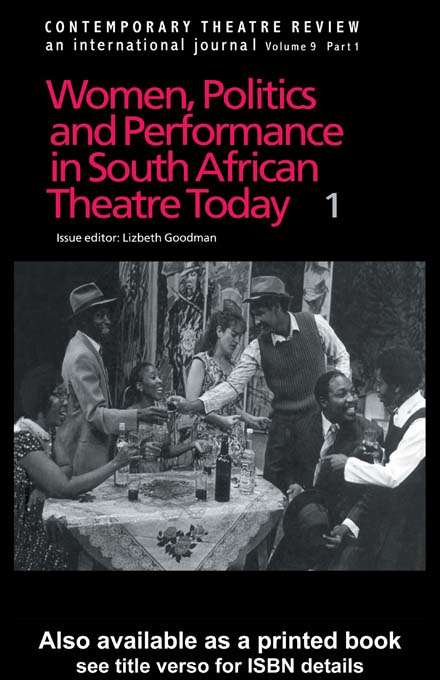 Book cover of Contemporary Theatre Review: Women, Politics and Performance in South African Theatre Today (3) (Contemporary Theatre Review Ser.: Vols. 9, Pts. 1.)