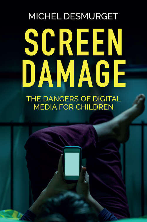 Book cover of Screen Damage: The Dangers of Digital Media for Children