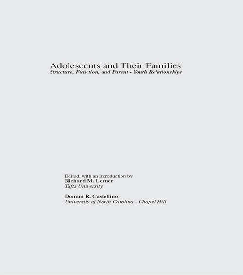 Book cover of Adolescents and Their Families: Structure, Function, and Parent-Youth Relations (Adolescence #4)