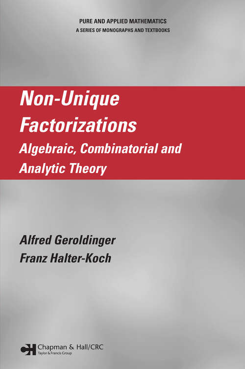 Book cover of Non-Unique Factorizations: Algebraic, Combinatorial and Analytic Theory (1) (Chapman & Hall/CRC Pure and Applied Mathematics)