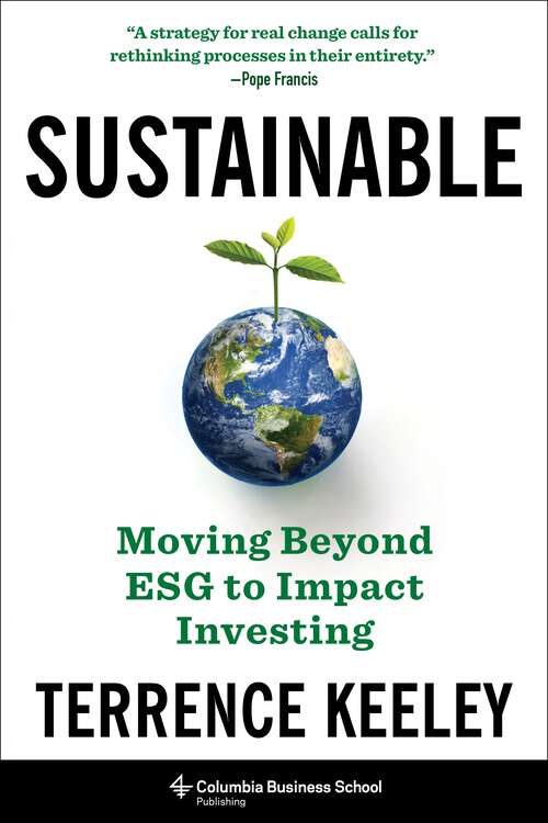 Book cover of Sustainable: Moving Beyond ESG to Impact Investing