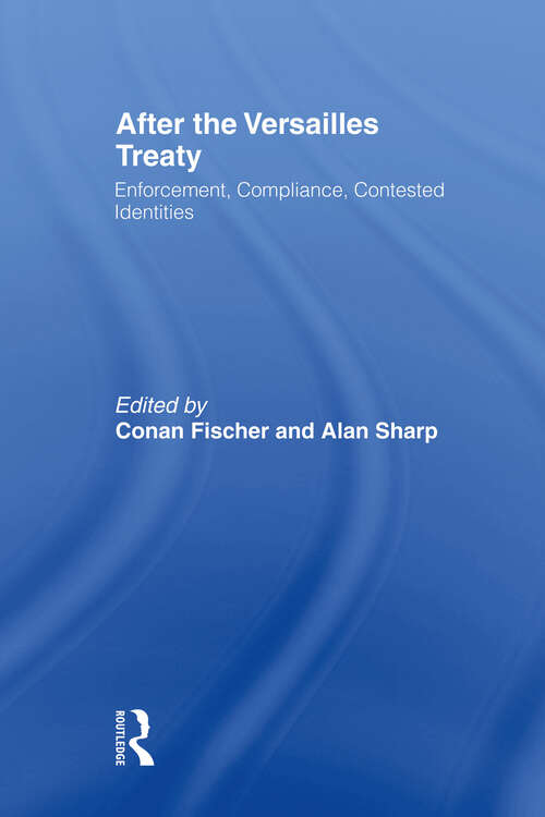 Book cover of After the Versailles Treaty: Enforcement, Compliance, Contested Identities
