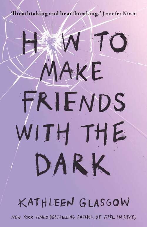 Book cover of How to Make Friends with the Dark: 'Breathtaking and heartbreaking, and I loved it with all my heart.' Jennifer Niven