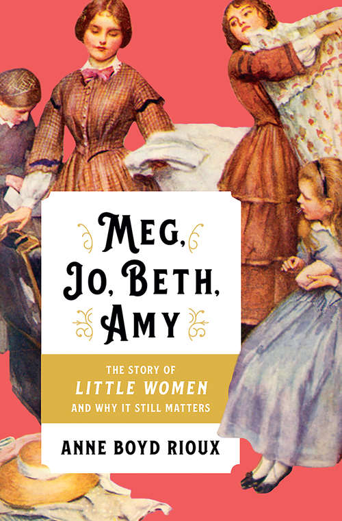 Book cover of Meg, Jo, Beth, Amy: The Story Of Little Women And Why It Still Matters
