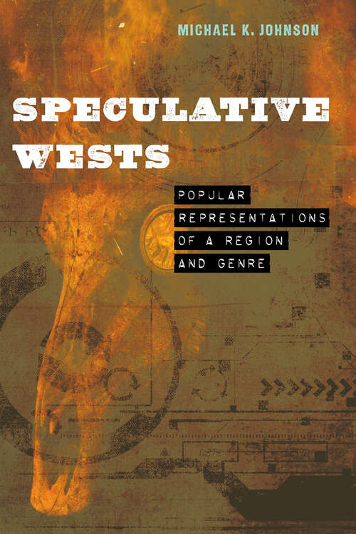 Book cover of Speculative Wests: Popular Representations of a Region and Genre (Postwestern Horizons)