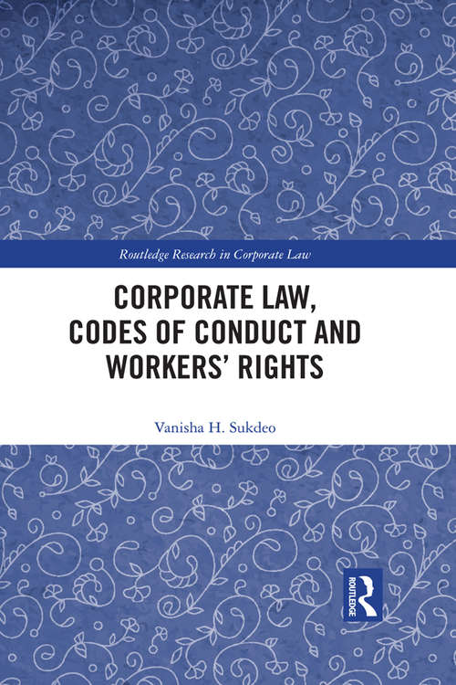 Book cover of Corporate Law, Codes of Conduct and Workers’ Rights (Routledge Research in Corporate Law)