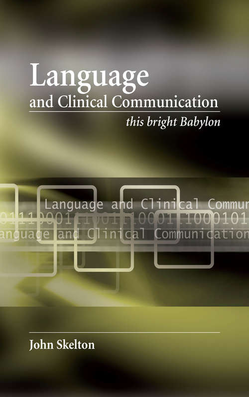 Book cover of Language and Clinical Communication: This Bright Babylon