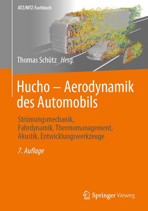 Book cover of Hucho - Aerodynamik des Automobils: Strömungsmechanik, Fahrdynamik, Thermomanagement, Akustik, Entwicklungswerkzeuge (7. Aufl. 2023) (ATZ/MTZ-Fachbuch)