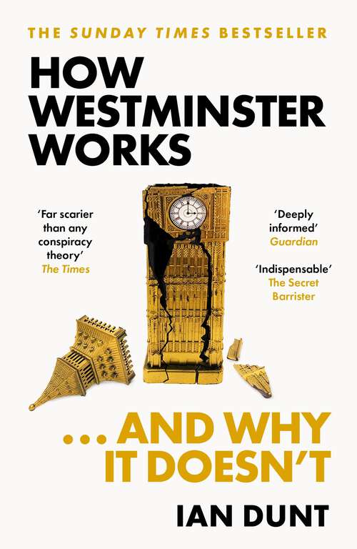 Book cover of How Westminster Works . . . and Why It Doesn't: The instant Sunday Times bestseller from the ultimate political insider