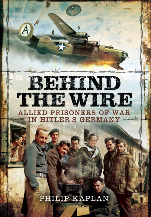 Book cover of Behind the Wire: Allied Prisoners of War in Hitler’s Germany