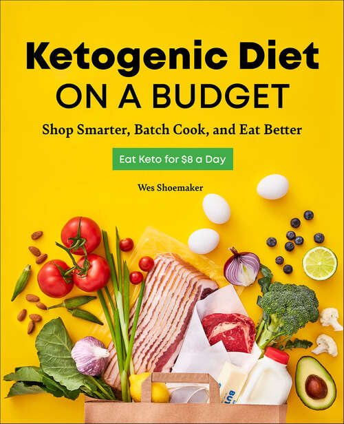 Book cover of Ketogenic Diet on a Budget: Shop Smarter, Batch Cook, and Eat Better