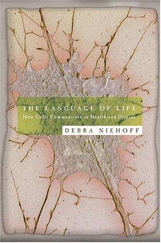 Book cover of THE LANGUAGE OF LIFE: How Cells Communicate in Health and Disease