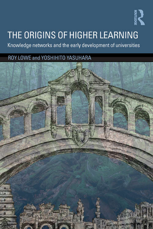 Book cover of The Origins of Higher Learning: Knowledge networks and the early development of universities