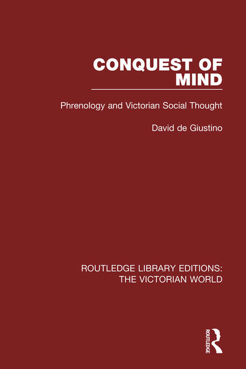 Book cover of Conquest of Mind: Phrenology and Victorian Social Thought (Routledge Library Editions: The Victorian World #13)