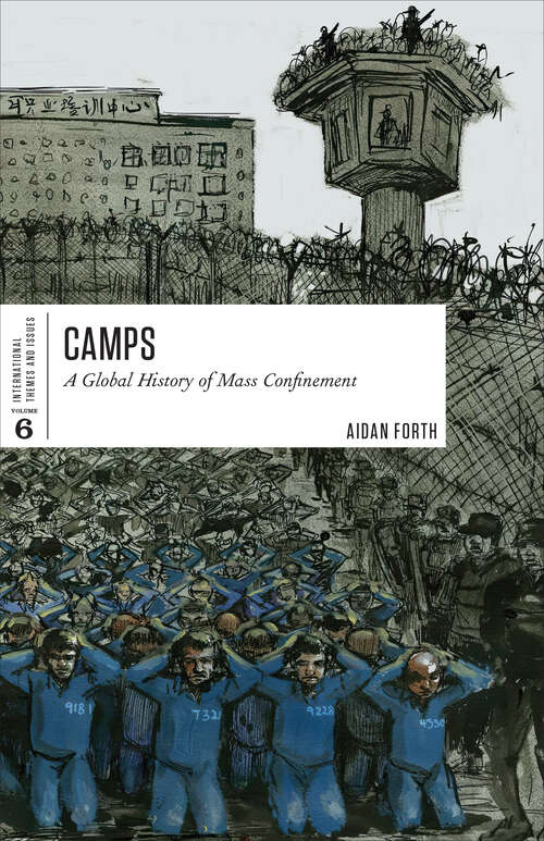 Book cover of Camps: A Global History of Mass Confinement (International Themes and Issues #6)