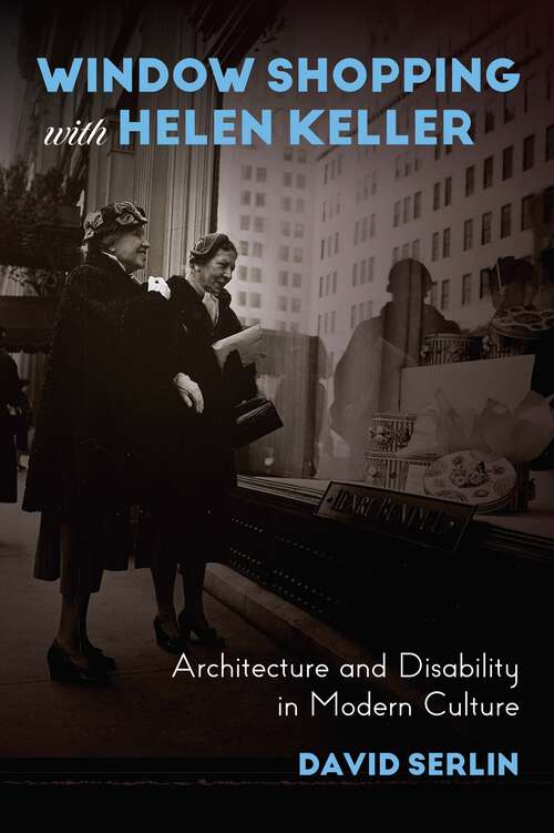 Book cover of Window Shopping with Helen Keller: Architecture and Disability in Modern Culture