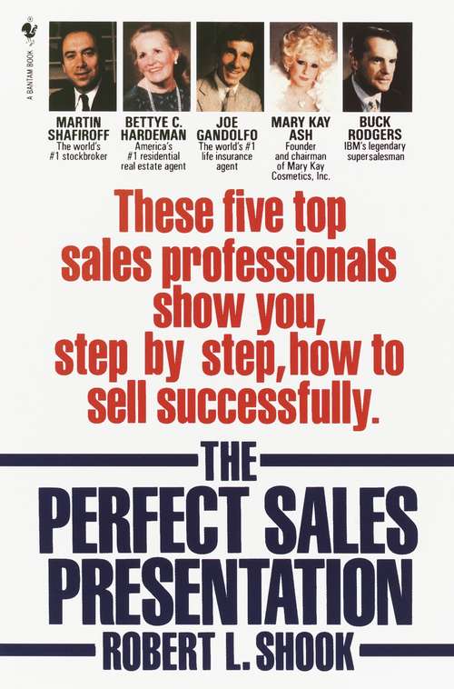 Book cover of The Perfect Sales Presentation: These Five Top Sales Professionals Show You, Step by Step, How To Sell Successfully