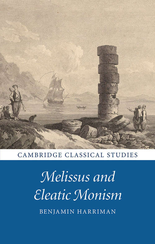 Book cover of Melissus and Eleatic Monism (Cambridge Classical Studies)