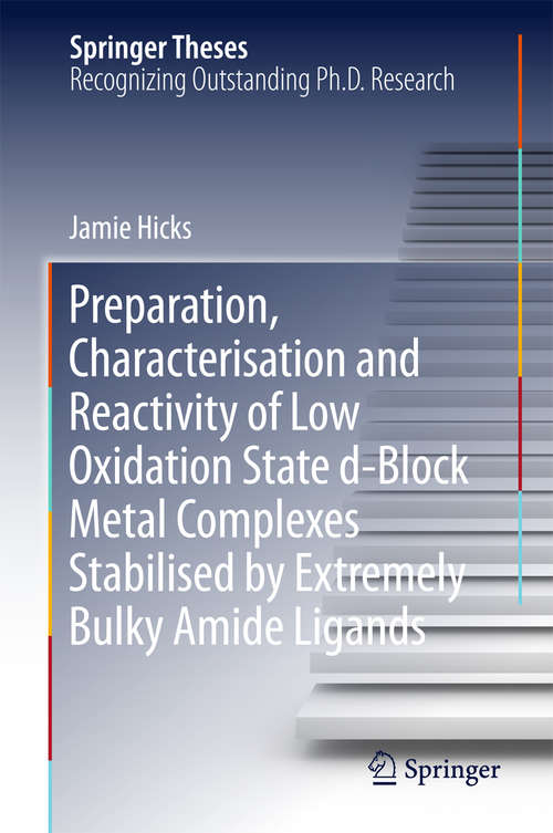 Book cover of Preparation, Characterisation and Reactivity of Low Oxidation State d-Block Metal Complexes Stabilised by Extremely Bulky Amide Ligands