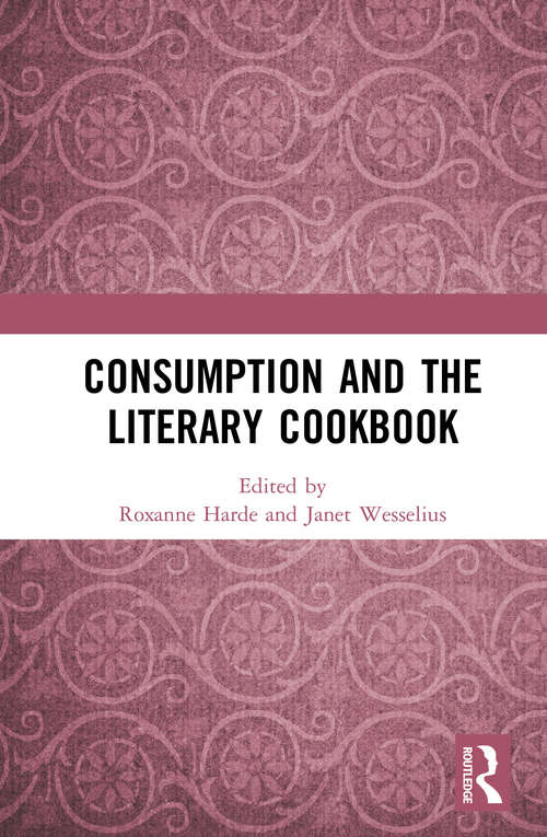 Book cover of Consumption and the Literary Cookbook