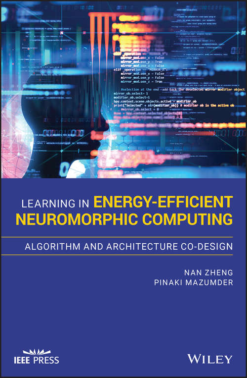 Book cover of Learning in Energy-Efficient Neuromorphic Computing: Algorithm And Architecture Co-design (Wiley - IEEE)