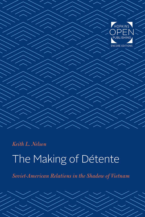 Book cover of The Making of Détente: Soviet-American Relations in the Shadow of Vietnam