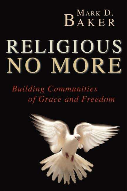 Book cover of Religious No More: Building Communities of Grace and Freedom