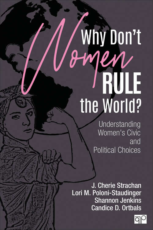 Book cover of Why Don't Women Rule the World?: Understanding Women's Civic and Political Choices (First)