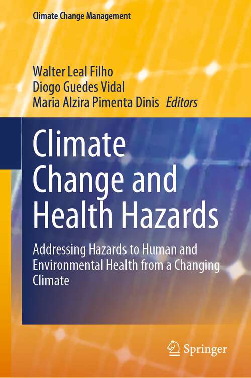 Book cover of Climate Change and Health Hazards: Addressing Hazards to Human and Environmental Health from a Changing Climate (1st ed. 2023) (Climate Change Management)