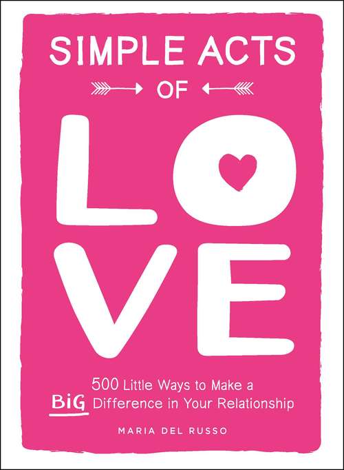 Book cover of Simple Acts of Love: 500 Little Ways to Make a Big Difference in Your Relationship (Simple Acts)