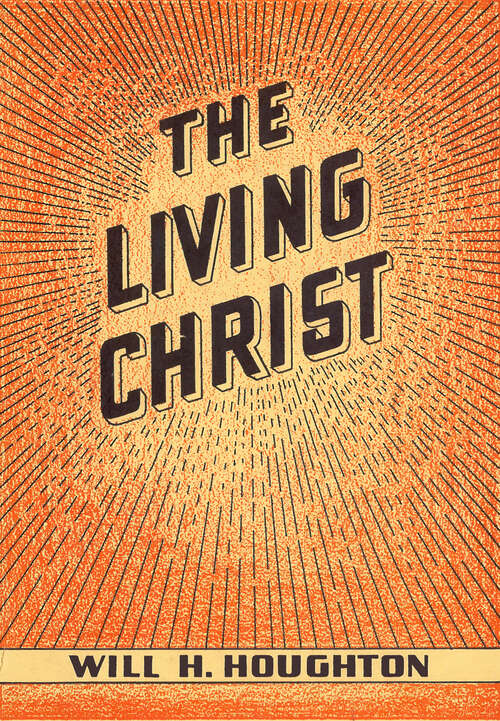 Book cover of The Living Christ: And Other Gospel Messages (Digital Original)