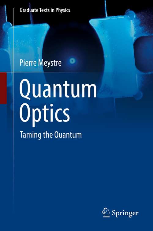 Book cover of Quantum Optics: Taming the Quantum (1st ed. 2021) (Graduate Texts in Physics)