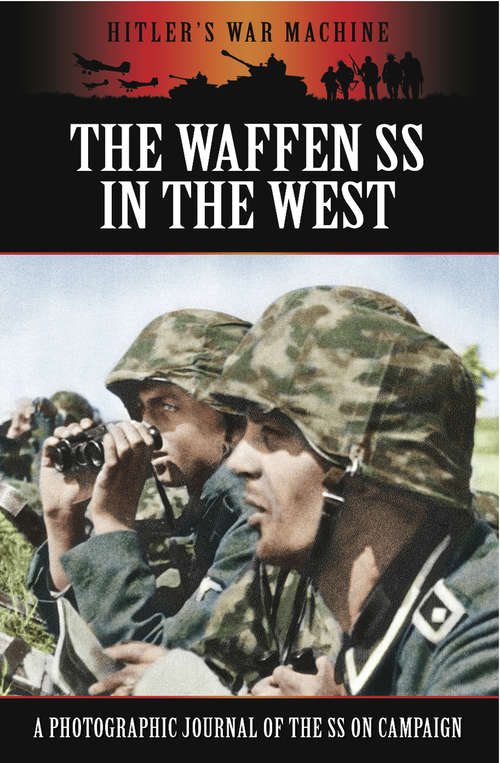 Book cover of The Waffen SS in the West: A Photographic Journal of the SS on Campaign (Hitler's War Machine)