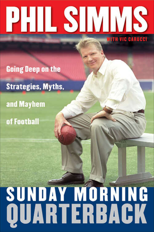Book cover of Sunday Morning Quarterback: Going Deep on the Strategies, Myths, and Mayhem of Football