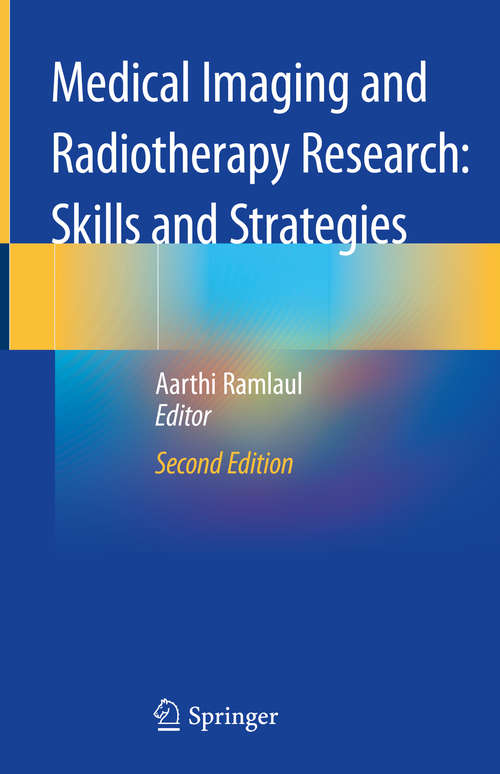 Book cover of Medical Imaging and Radiotherapy Research: Skills And Strategies (2nd ed. 2020)