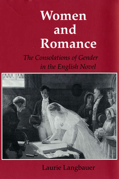 Book cover of Women and Romance: The Consolations of Gender in the English Novel (Reading Women Writing)